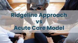 An intimate, top-down shot of individuals participating in a group therapy session, a key component of effective rehabilitation. The prominent text overlay, "Ridgeline Approach vs Acute Care Model", directly addresses the factors that determine how effective is rehab, promoting the specialized, continuous care model over short-term crisis management.